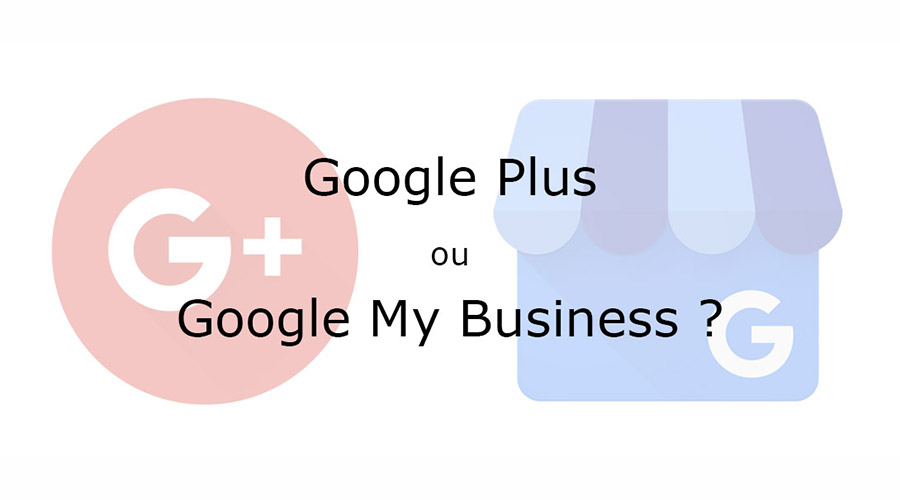 Quelle est la différence entre Google Plus et Google My Business ?